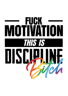 Motivation? This is Discipline