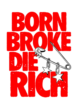 Born Broke Die Rich Graphic