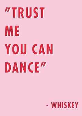 Trust Me You Can Dance Quote