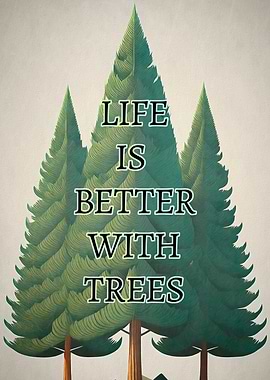 Life is Better with Trees