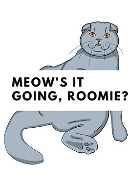Cat Saying Meow's It Going Roomie