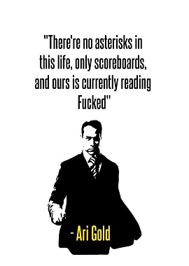 Ari Gold Quote Print