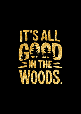 It's All Good in the Woods