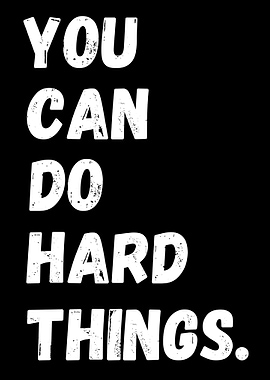 You Can Do Hard Things