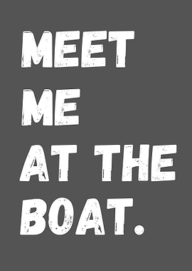 Meet Me at the Boat