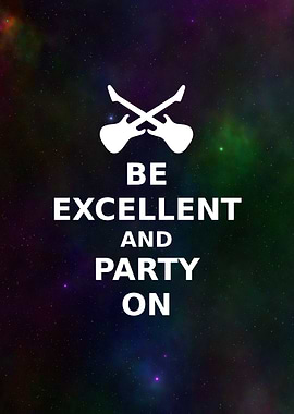 Be Excellent and Party On