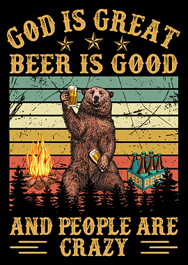 God Is Great Beer Is Good And People Are Crazy Bear Camping