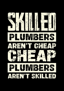 Plumbers Aren't Cheap