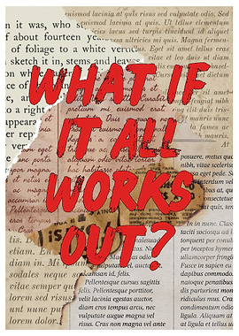 What If It All Works Out?