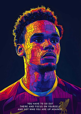 Trent Alexander Arnold, You Have To Go Out There And Focus On Yourself And Not Who You Are Up Against.