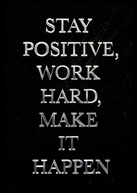 Stay Positive, Work Hard