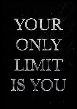 Your Only Limit Is You
