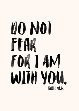 Do not fear, for I am with you
