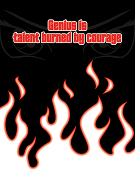Genius is Talent Burned by Courage