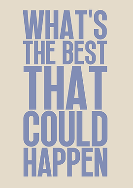 What's The Best That Could Happen