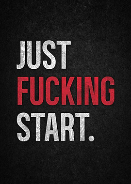 Just Fucking Start