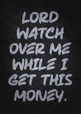 Lord Watch Over Me While I Get This Money