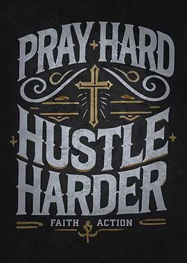 Pray Hard Hustle Harder - Faith Motivational