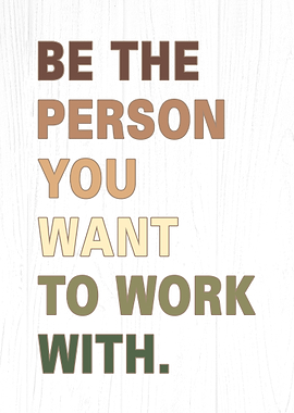 Be The Person You Want