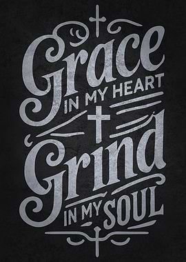 Grace in My Heart, Grind in My Soul