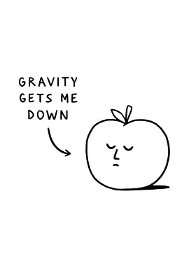 Gravity Gets Me Down Apple