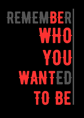 inspirational life quotes Remember Who You Wanted To Be