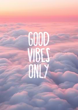 Good Vibes Only