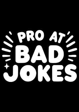 Pro at Bad Jokes