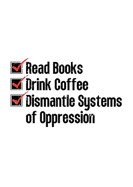 Read Books, Drink Coffee, Dismantle Systems