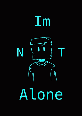 I'm Not Alone