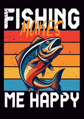 Fishing Makes Me Happy