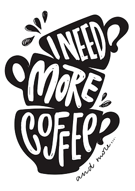 I Need More Coffee