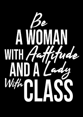 Woman with Attitude and Class