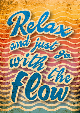 Relax and Just Go with the Flow