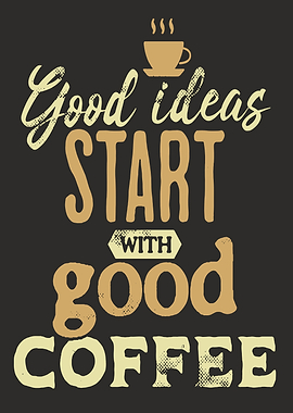 Good Ideas Coffee Quote