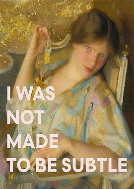 I was not made to be subtle funny girly