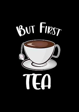 But First Tea Cute Tea