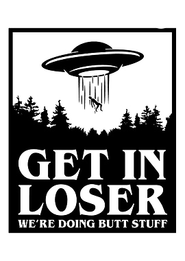 Get In Loser UFO
