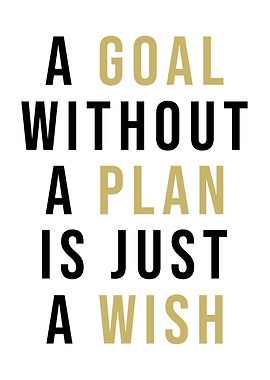 A Goal Without A Plan Is Just A Wish