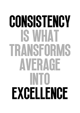 Consistency & Excellence