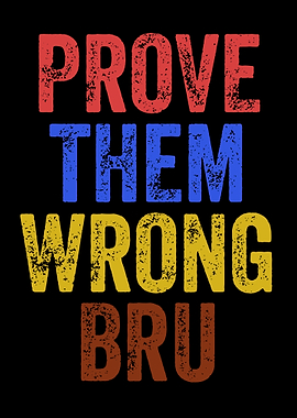 Prove Them Wrong Bru