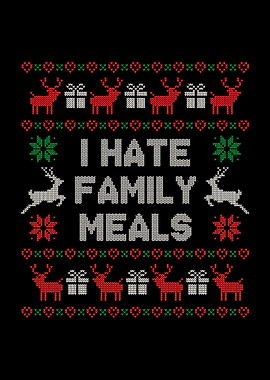 I Hate Family Meals Ugly Christmas Sweater