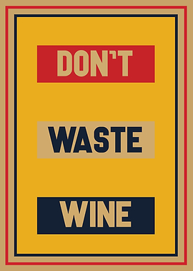 Don't Waste Wine Poster