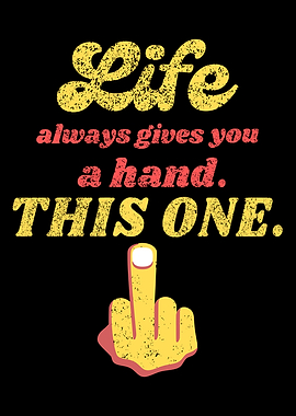 Sarcastic Life Gives You a Hand