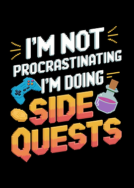 I'm Not Procrastinating I'm Doing Side Quests