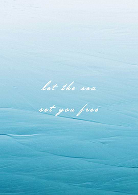 Let the Sea Set You Free