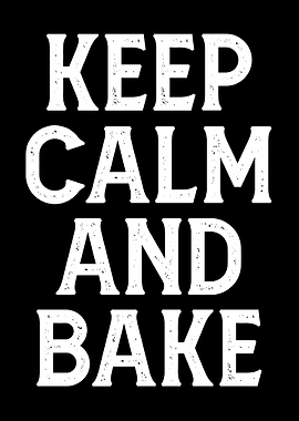 Keep Calm and Bake