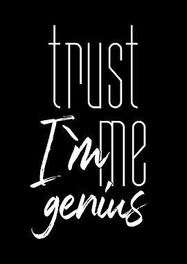 Trust Me I'm Genius