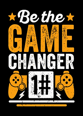 Be The Game Changer No1