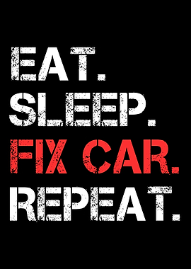 Eat Sleep Fix Cars Repeat